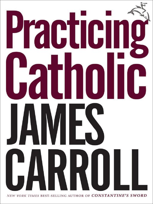 Title details for Practicing Catholic by James Carroll - Wait list